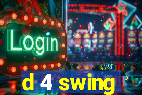 d 4 swing